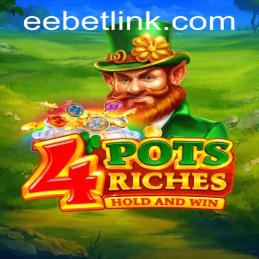 4potsriches: Exploring the Exciting World of EEBET's Latest Game